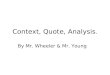 Context, Quote, Analysis. By Mr. Wheeler & Mr. Young