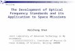 The Development of Optical Frequency Standards and its Application to Space Missions Naicheng Shen Joint Laboratory of Advanced Technology in Measurements