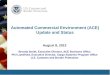 Automated Commercial Environment (ACE) Update and Status August 8, 2013 Brenda Smith, Executive Director, ACE Business Office Phil Landfried, Executive