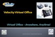 1 Trade Secret Information - Property of Velocity Telephone, Inc. Virtual Office - Anywhere, Anytime!