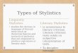 Types of Stylistics Linguistic Stylistics studies the devices in language of literary texts (such as rhetorical figures and syntactical patterns) that
