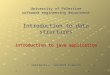 University of Palestine software engineering department Introduction to data structures Introduction to java application instructor: Tasneem Darwish