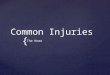 { Common Injuries The Knee. Patellar Fractures  MOI:  Rapid forced knee flexion (landing from a jump)  Blunt trauma (Tonya Harding)  Risk of complete
