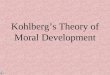 Kohlberg’s Theory of Moral Development. Social/Moral Development Play “Social Development in Infancy” (6:44) Segment #15 from The Mind: Psychology Teaching