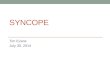 SYNCOPE Tim Evans July 30, 2014. Syncope Background Syncope Podcast—Steve Carroll, DO Syncope—Saklani P, Circulation. 2013;127:1330-1339 Clinical Policy:
