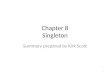 Chapter 8 Singleton Summary prepared by Kirk Scott 1