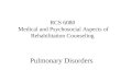RCS 6080 Medical and Psychosocial Aspects of Rehabilitation Counseling Pulmonary Disorders