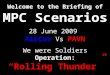 We were Soldiers Operation: “Rolling Thunder” Welcome to the Briefing of MPC Scenarios 28 June 2009 AirCav Vs PAVN