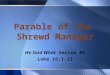 Parable of the Shrewd Manager He Said What Series #1 Luke 16:1-13