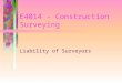 E4014 - Construction Surveying Liability of Surveyors