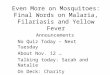 Even More on Mosquitoes: Final Words on Malaria, Filariasis and Yellow Fever Announcements No Quiz Today – Next Tuesday About Nov. 12 … Talking today: