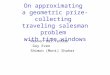 On approximating a geometric prize-collecting traveling salesman problem with time windows Reuven Bar-Yehuda Guy Even Shimon (Moni) Shahar