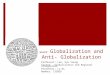 Week9: Globalization and Anti- Globalization Professor: Lee, Kyu Young Course: Globalization and Regional Integration Presenter: Lu Di Number: I32026