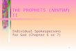 1 THE PROPHETS (NEVI’IM) II Individual Spokespersons for God (Chapter 6 or 7)