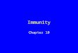 Immunity Chapter 10. Early Advances Edward Jenner developed vaccine against smallpox Pasteur demonstrated that heating could kill microorganisms in food