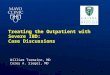 Treating the Outpatient with Severe IBD: Case Discussions William Tremaine, MD Corey A. Siegel, MD