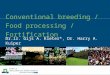 Conventional breeding / Food processing / Fortification Dr.ir. Gijs A. Kleter*, Dr. Harry A. Kuiper ABIC 2004, Cologne, Germany, September 15, 2004