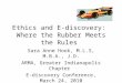 Ethics and E-discovery: Where the Rubber Meets the Rules Sara Anne Hook, M.L.S, M.B.A., J.D. ARMA, Greater Indianapolis Chapter E-discovery Conference,