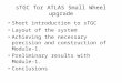 STGC for ATLAS Small Wheel upgrade Short introduction to sTGC Layout of the system Achieving the necessary precision and construction of Module-1. Preliminary