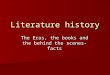 Literature history The Eras, the books and the behind the scenes-facts