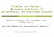 ShewCyc and BeoCyc: discovery platforms for environmental and bioenergy research Tatiana Karpinets, Gretta Serres, and Michael Leuze Oak Ridge National