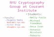 Faculty: –Yevgeniy Dodis dodis@cs.nyu.edu –Victor Shoup shoup@cs.nyu.edu NYU Cryptography Group at Courant Institute Students: –Nelly Fazio –Michael Freedman