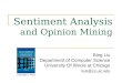 Sentiment Analysis and Opinion Mining Bing Liu Department of Computer Science University Of Illinois at Chicago liub@cs.uic.edu Cambridge U. Press