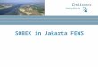 SOBEK in Jakarta FEWS. Sobek in this course Today (with Daniel Tollenaar): 1. The role of SOBEK in “Jakarta FEWS” 2. What does SOBEK RR do (as in Jakarta)?