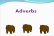 Adverbs. Adverbs most adverbs tell you how, where or when some thing is done. In other words, they describe the manner, place or time of an action
