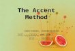 The Accent Method 戴玉蓉 — 资料查找，广义的嗓音治疗的介绍 彭馨叶 --- 资料输入， AM 的具体介绍 朱银凤 --- 国内资料的介绍