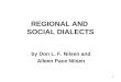 1 REGIONAL AND SOCIAL DIALECTS by Don L. F. Nilsen and Alleen Pace Nilsen