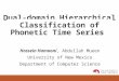 Dual-domain Hierarchical Classification of Phonetic Time Series Hossein Hamooni, Abdullah Mueen University of New Mexico Department of Computer Science