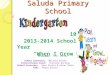 Saluda Primary School 101 2013-2014 School Year “When I Grow Up” Principal: Lori Corley School Counselor: Melissa Stover Instructional Coach: Charlene