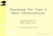 Planning for Tier 2 Math Intervention r t i Cristianne Lane, M.Ed. Margo Healy, M.Ed. Evelyn Johnson, Ed.D. Lee Pesky Learning Center
