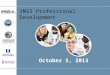October 5, 2013 IMSS Professional Development. Welcome and Introductions