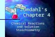 Zumdahl’s Chapter 4 Chemical Reactions and Solution Stoichiometry
