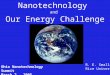 Nanotechnology and Our Energy Challenge R. E. Smalley Rice University Ohio Nanotechnology Summit March 2, 2005