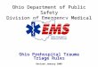 Ohio Department of Public Safety Division of Emergency Medical Services Ohio Prehospital Trauma Triage Rules Revised January 2009