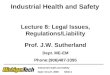 Industrial health and Safety Date: Oct.27, 2000 Slide:1 Industrial Health and Safety Lecture 8: Legal Issues, Regulations/Liability Prof. J.W. Sutherland