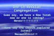 Http://OneInMessiah.net One in Messiah Congregation Some say, we have a New Torah now or one is coming? Never!!!!!!!!!! Some say the church replaced Israel?
