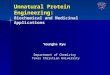 Unnatural Protein Engineering: Biochemical and Medicinal Applications Youngha Ryu Department of Chemistry Texas Christian University