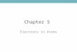Chapter 5 Electrons in Atoms. Section 1 Light and Quantized Energy