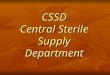 CSSD Central Sterile Supply Department. “ No Stronger Condemnation of any hospital or ward could be pronounced than the simple fact that ZYMOTIC DISEASE
