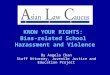 KNOW YOUR RIGHTS: Bias-related School Harassment and Violence By Angela Chan Staff Attorney, Juvenile Justice and Education Project