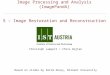 Image Processing and Analysis (ImagePandA) 5 â€“ Image Restoration and Reconstruction Christoph Lampert / Chris Wojtan Based on slides by Selim Aksoy, Bilkent