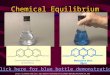 Chemical Equilibrium Click here for blue bottle demonstration [