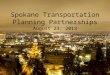 Spokane Transportation Planning Partnerships August 23, 2013