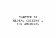 CHAPTER 10 GLOBAL CUISINE 1 THE AMERICAS. What are the items that you would find in a New England boiled dinner? (639) Corned beef brisket Boiled potatoes