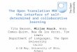 The Open Translation MOOC: at the interface of self-determined and collaborative learning Tita Beaven, Mirjam Hauck, Anna Comas-Quinn, Bea de los Arcos,