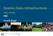 1 / x Spatial Data Infrastructure GRS-21306 USE Arnold Bregt